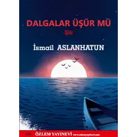 Dalgalar Üşür Mü / İsmail Aslanhatun