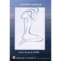 Kendine Alışmak (şiir) / Sevil Sevinç Kandil