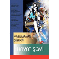 Yazılmayan Şiirler / Hayat ŞEMİ