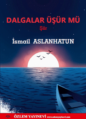 Dalgalar Üşür Mü / İsmail Aslanhatun