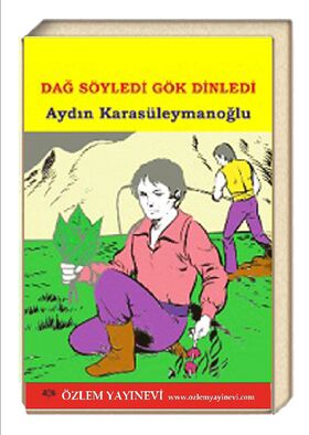 Dağ Söyledi Gök Dinledi/Aydın Karasüleymanoğlu