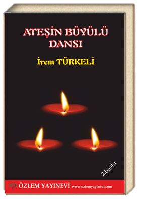 Ateşin Büyülü Dansı / İrem Türkeli